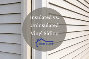 Uninsulated Vinyl Siding vs Insulated | Siding and More